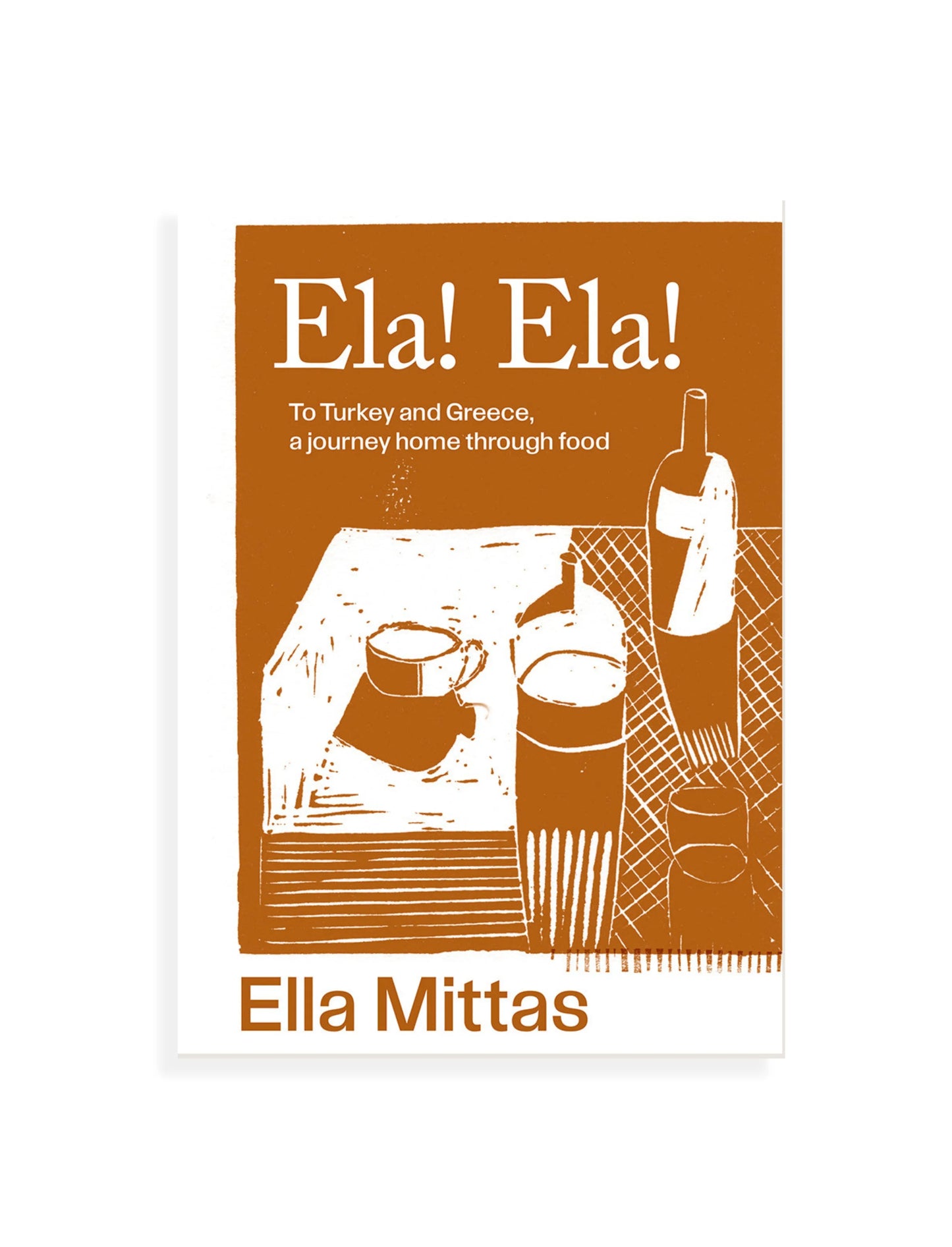 Ela! Ela! To Turkey and Greece, a journey home through food Book,købn,kobn.com.au